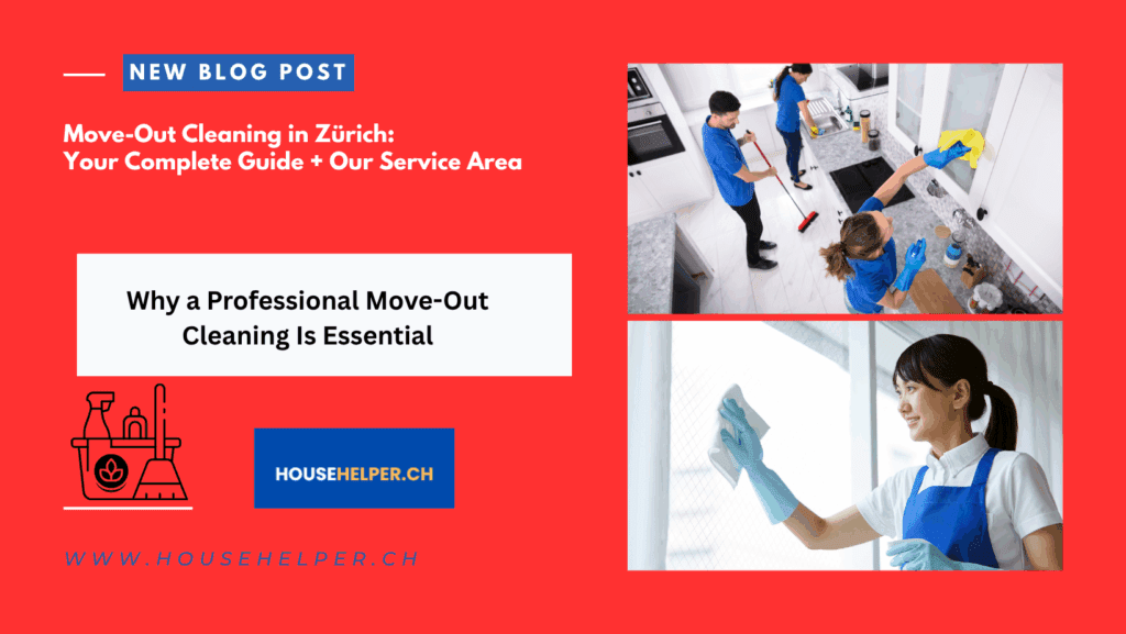 Move-Out Cleaning in Zürich: Your Complete Guide + Our Service Area