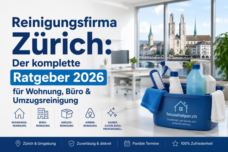 Reinigungsfirma Zürich: Der komplette Ratgeber 2026 für Wohnung, Büro & Umzugsreinigung