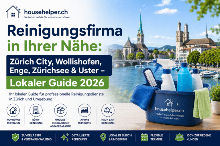 Reinigungsfirma in Ihrer Nähe: Zürich City, Wollishofen, Enge, Zürichsee & Uster – Lokaler Guide 2026