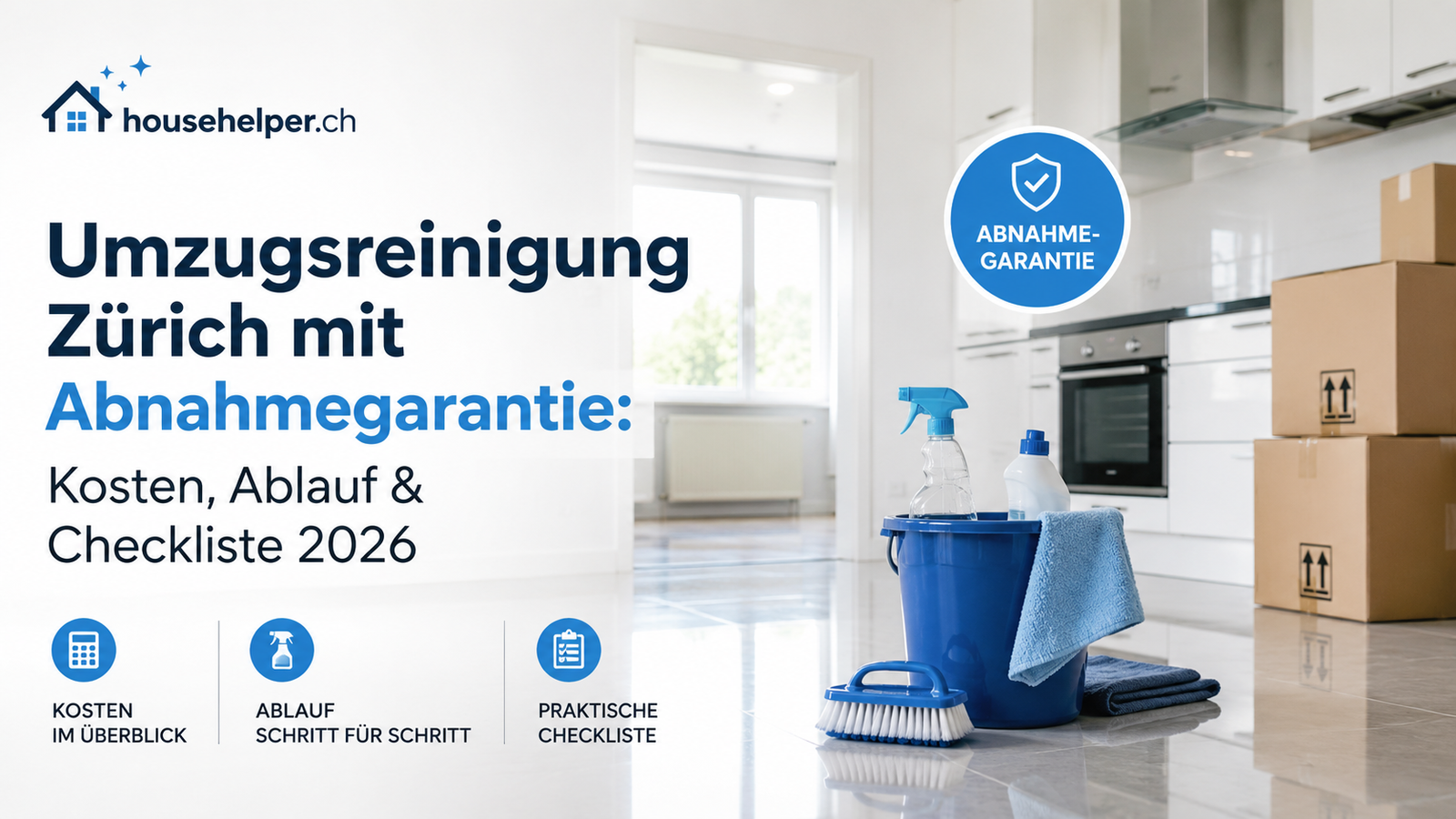 Umzugsreinigung Zürich mit Abnahmegarantie: Kosten, Ablauf & Checkliste 2026
